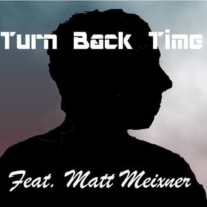 Turn Back Time (feat. Matt Meixner)