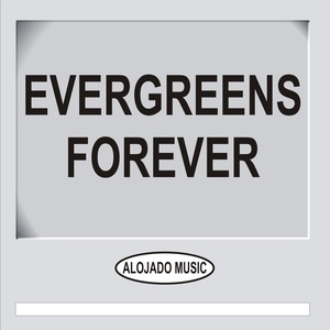 Evergreens Forever