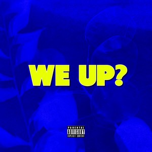 We Up? (Explicit)