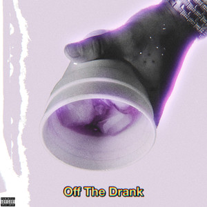 Off The Drank (Explicit)