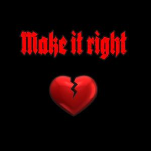 Make It Right (Explicit)