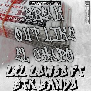 Break Out Like El Chapo (feat. Btk Bando) [Explicit]