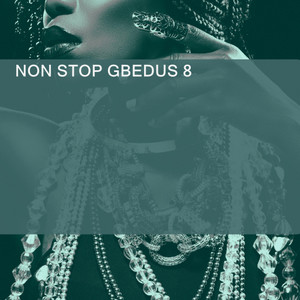 NON-STOP GBEDUS 8