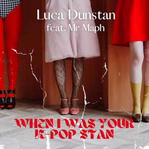 When I Was Your K-Pop Stan (feat. Mr Maph)