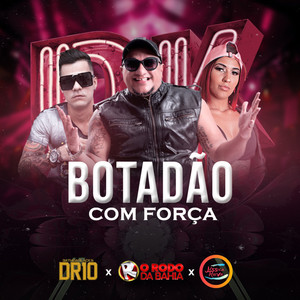 Botadão Com Força (feat. Jéssica Ruiva & BathidaBlack & DR10) [Explicit]