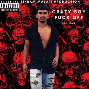 Crazy Boy **** Off (Explicit)