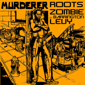 Murderer Remix (Barrington Levy ft Roots Zombie)