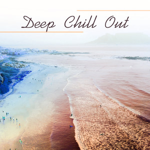 Deep Chill Out – Calm Sounds to Rest, Easy Listening, Chill Out Relaxation, Summer Waves