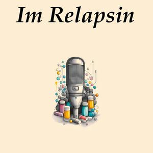 I'm Relapsin' (Explicit)