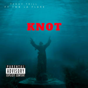 Knot (feat. TMB La Flare) (Explicit)