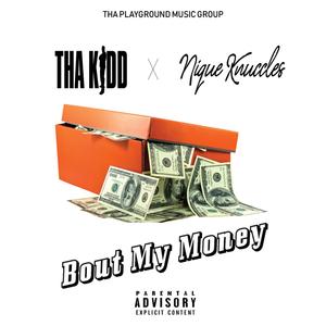 Bout My Money(feat. Tha Kidd) (Explicit)
