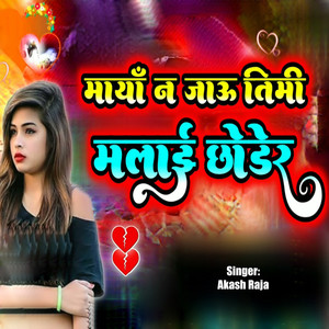 Maya Na Jau Timi Malai Chhoder