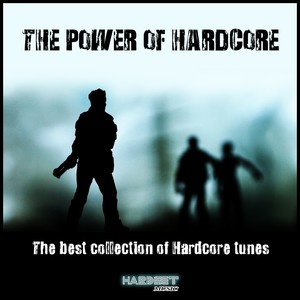 The Power of Hardcore (The Best Collection of Hardcore Tunes) [Explicit]