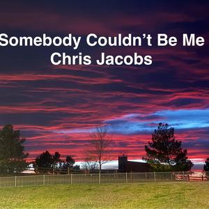 Somebody Couldn't Be Me