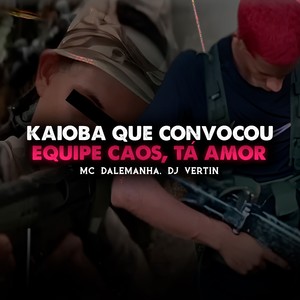 KAIOBA QUE CONVOCOU, EQUIPE CAOS TÁ AMOR (Explicit)