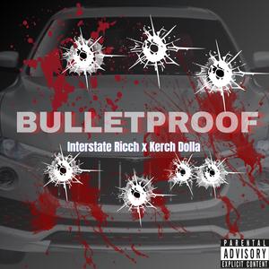 Bulletproof (feat. Kerch Dolla) (Explicit)