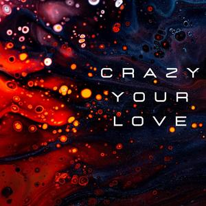 Crazy your love (feat. Francesco Nosseri)