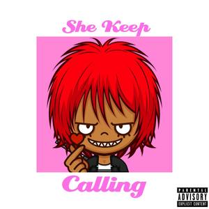 She Keep Callin (Explicit)