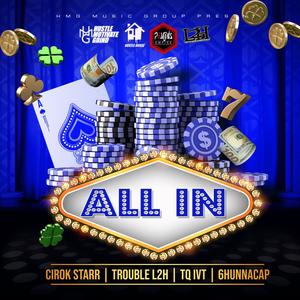 All In (feat. Trouble L2H, TQ IVT & 6HunnaCap) (Explicit)