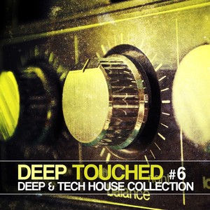 Deep Touched - Deep & Tech House Collection #6