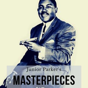 Junior Parker's Masterpieces