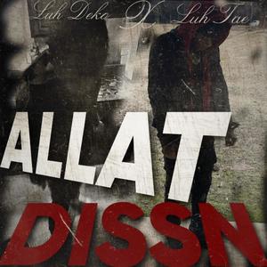 Allat Dissn (feat. Luh Tae) (Explicit)