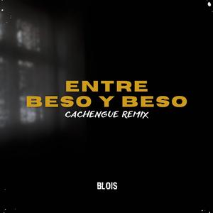 Entre beso y beso (Cachengue)