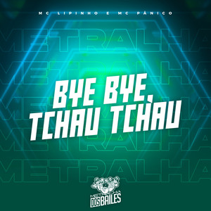Bye Bye, Tchau Tchau (Explicit)