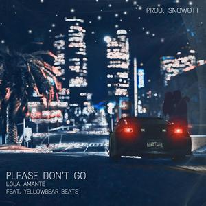 Please Don't Go (feat. Yellowbear Beats & SNOWOTT)