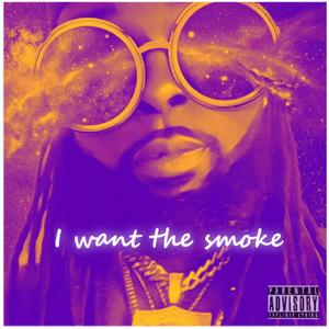 I want the smoke (Explicit)