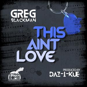 This Ain't Love (feat. Daz-I-Kue)
