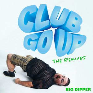 Club Go Up (The Remixes) [Explicit]