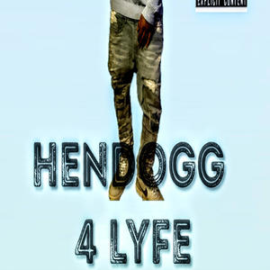 Hendogg 4 Lyfe (Explicit)