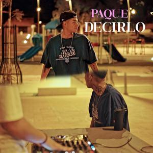 PAQUE DECIRLO (Explicit)