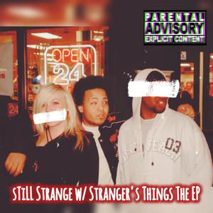 sTiLL Strange w/ Stranger's Things the EP (Explicit)