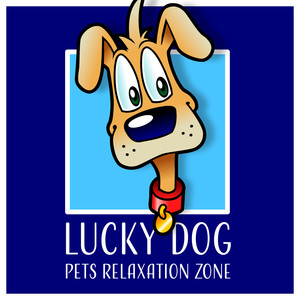 Lucky Dog - Pets Relaxation Zone: Tranquil Sounds for Dogs & Cats, Canine Paradise, Psychic Healing, Quiet Dog House