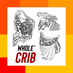 Whole' CriB (I'm Back Soon)