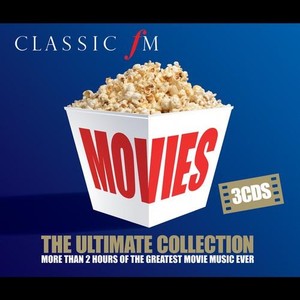 Classic FM at the Movies: The Ultimate Collection