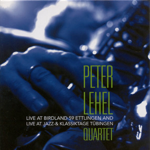 Peter Lehel Quartet: Live at Birdland 59 / Live at Jazz-& Klassiktage