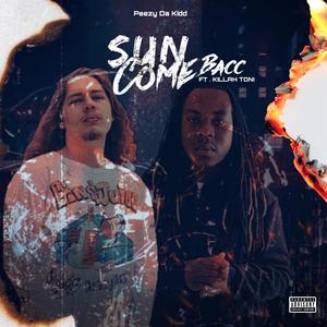 Sun Come Bacc (feat. Killah Toni) (Explicit)