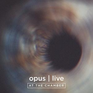 Opus (Live at the Chamber|Explicit)