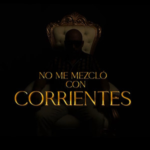 No Me Mezclo Con Corrientes (Explicit)