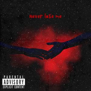 Never lose me (Explicit)