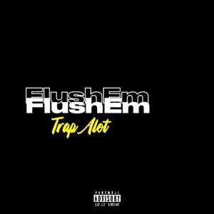 FlushEm (Explicit)
