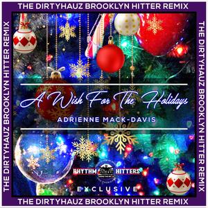 A Wish For The Holiday's (feat. Adrienne Mack-Davis) (Dirtyhauz Brooklyn Hitter Mix)