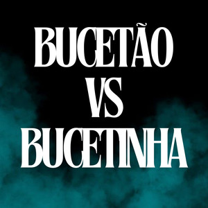 Bucetão Vs Bucetinha (Explicit)