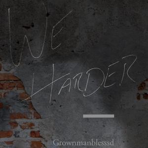 We Harder (Explicit)