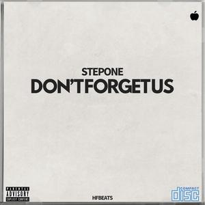 Don't Forget Us (feat. Step One) [Explicit]