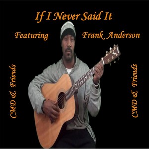 If I Never Said It(feat. Frank Anderson)