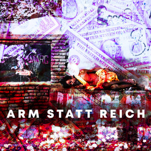 Arm Statt Reich (Explicit)